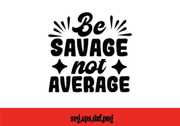 Be Savage Not Average SVG: A Designer's Real-World Review