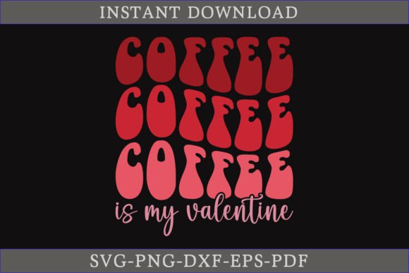 Coffee is My Valentine Retro SVG Shirt