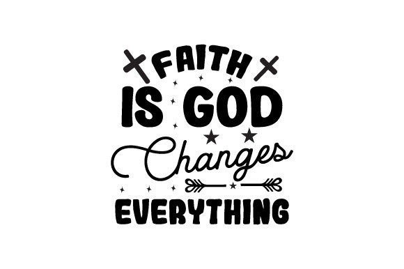 Faith is God Changes Everything SVG: A Designer's Review