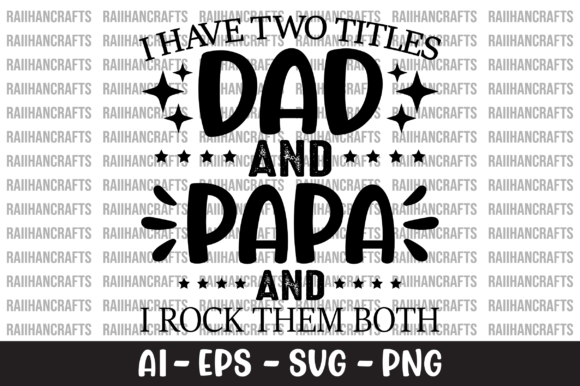 I Have Two Titles Dad and Papa SVG: A Designer's Review