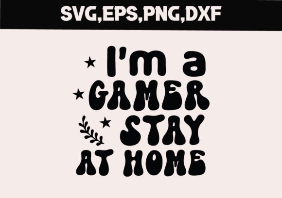 I'm a Gamer Stay at Home SVG: A Designer's Review
