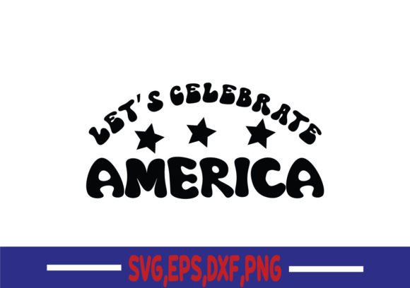 Let's Celebrate America SVG: A Designer's Take