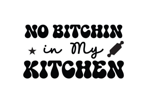 No Bitchin in My Kitchen SVG: A Designer's Review
