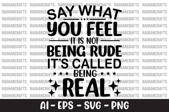 Say What You Feel Its Not Being Rude SVG