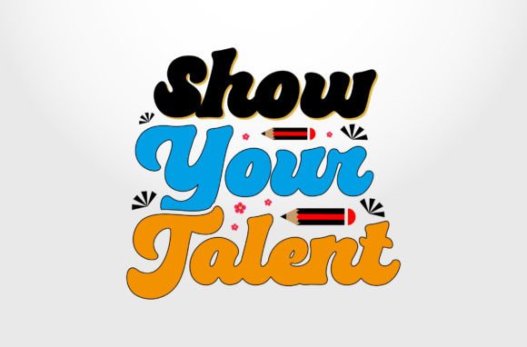 Show Your Talent Quote Lettering Svg