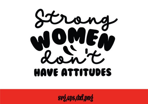 Strong Women Don't Have Attitudes SVG: A Designer's Review